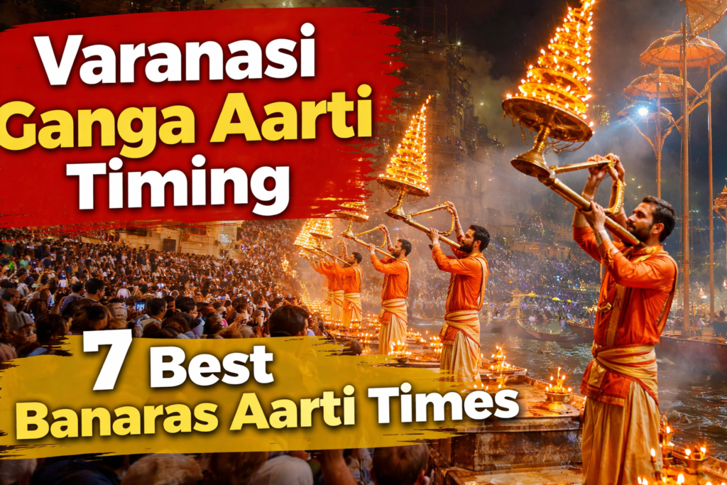 Varanasi Ganga Aarti Timing – Complete Banaras & Kashi Aarti Time Guide