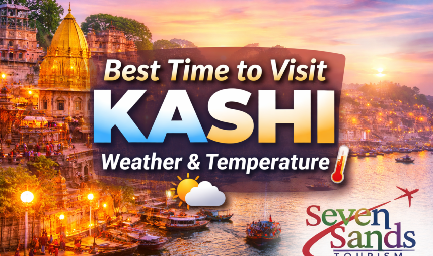 Kashi Travel Guide Best Time to Visit Kashi Kashi Weather & Temperature