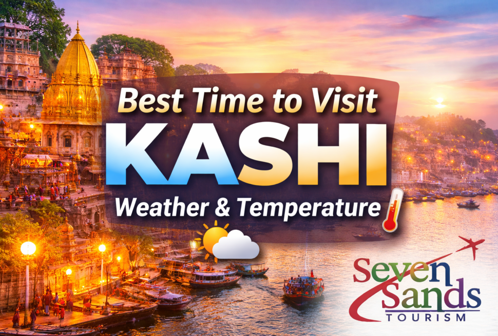 Kashi Travel Guide Best Time to Visit Kashi Kashi Weather & Temperature
