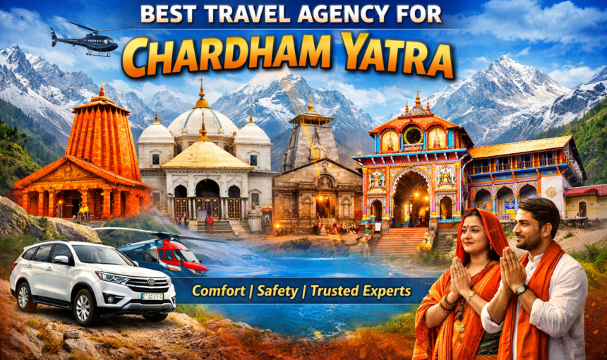 The Best Travel Agency for Chardham Yatra Your Ultimate Guide