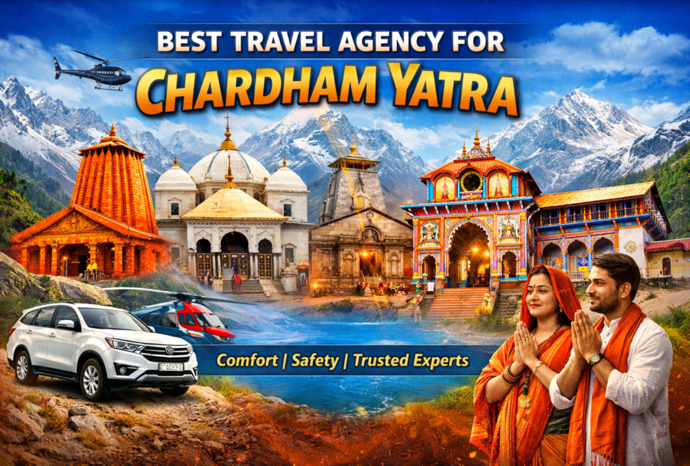 The Best Travel Agency for Chardham Yatra Your Ultimate Guide