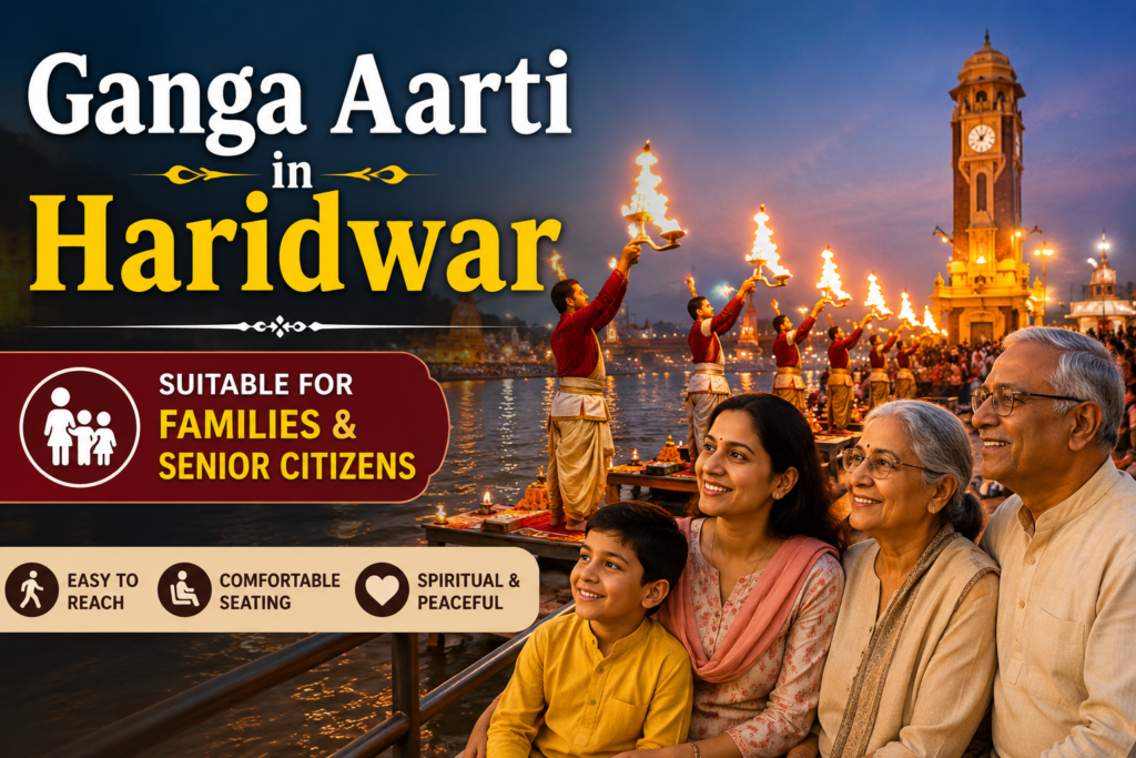 Ganga Aarti in Haridwar suitable for families and senior citizens