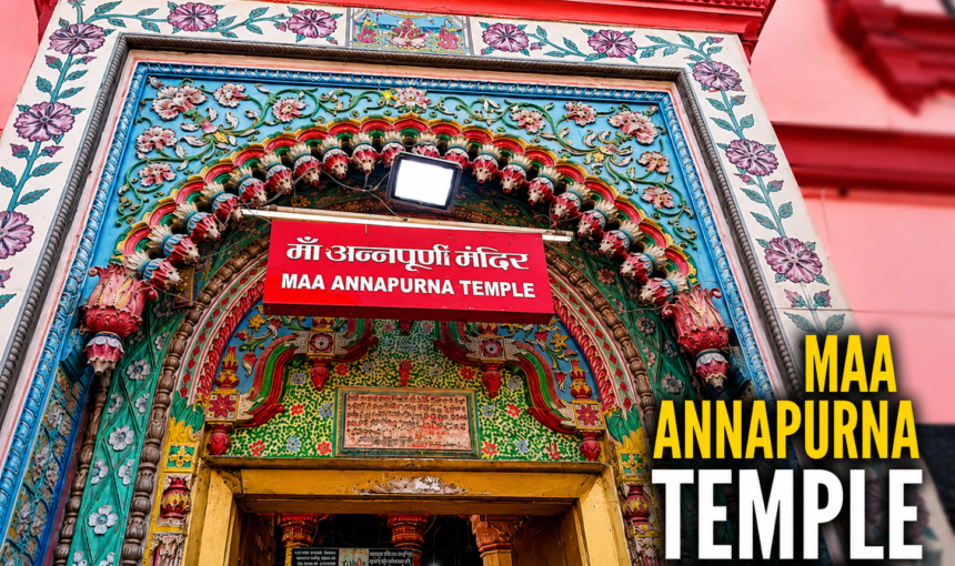 Annapurna Temple Varanasi History, Significance, Darshan Timings, and Complete Visitor Guide
