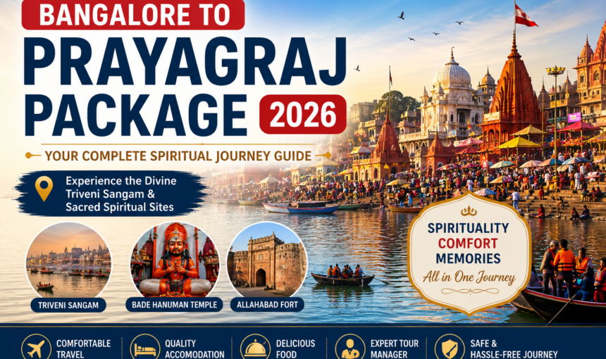 Bangalore to Prayagraj Package – Your Complete Spiritual Journey Guide