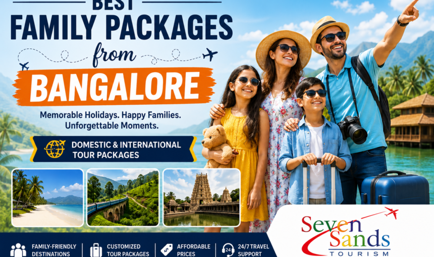 Family Packages from Bangalore for Memorable Vacations